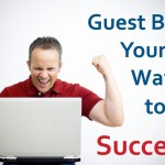 Tips To Get Success Through Guest Blogging
