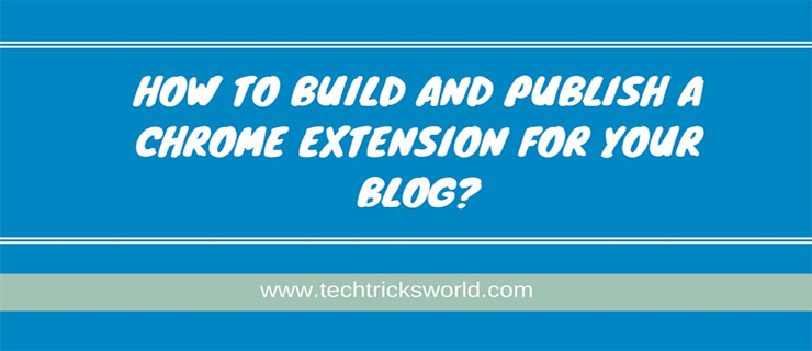 How to Build and Publish a Chrome Extension for Your Blog