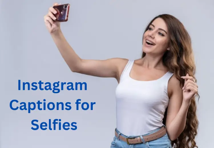 Hottest Instagram Captions for Selfies