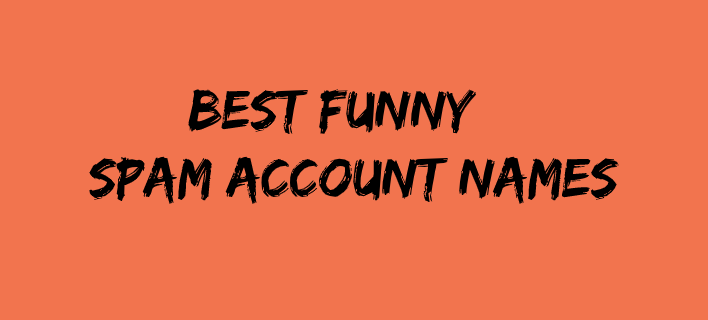 20 Best Funny Spam Account Names