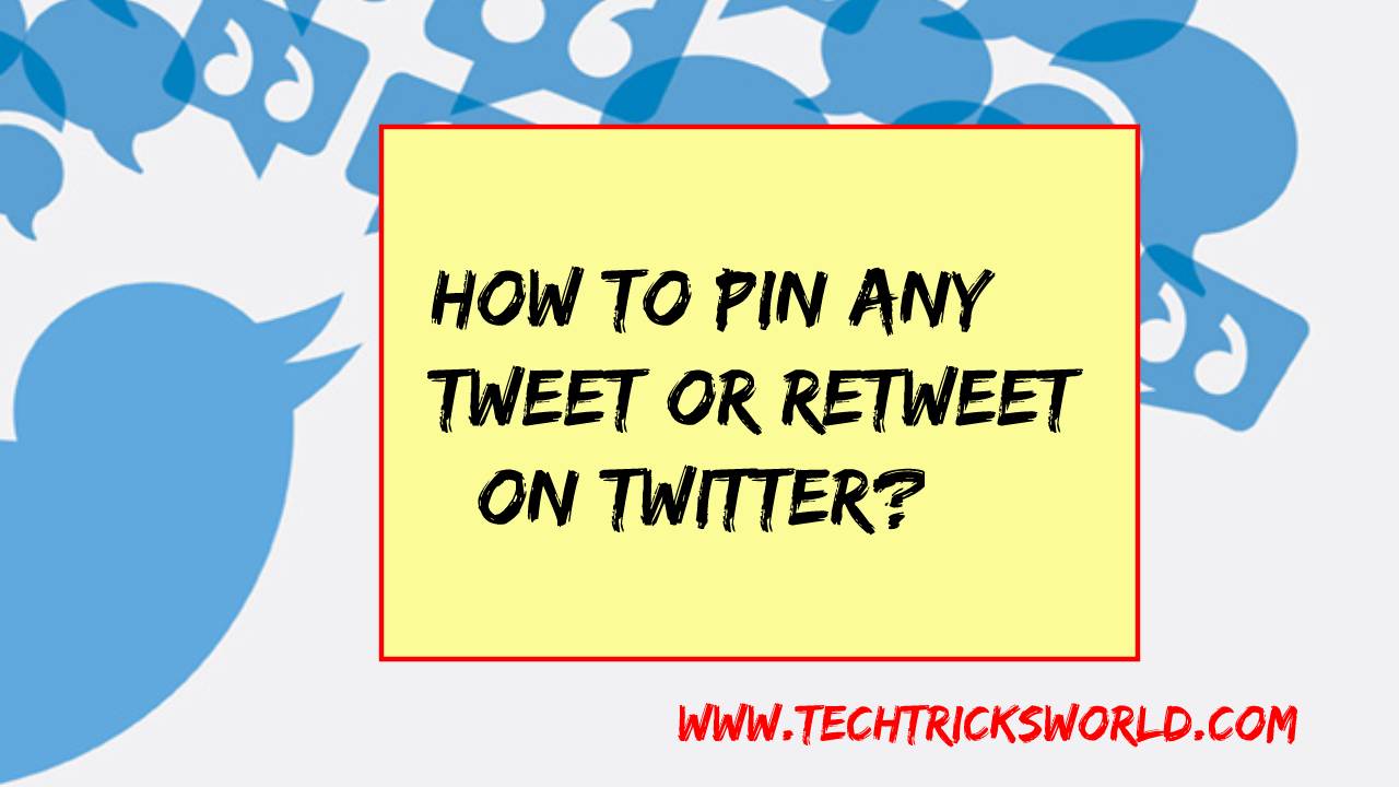 How To Pin Any Tweet Or Retweet On Twitter 2022