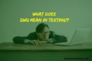 What Does DWU Mean in Texting