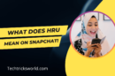 What Does HRU Mean On Snapchat