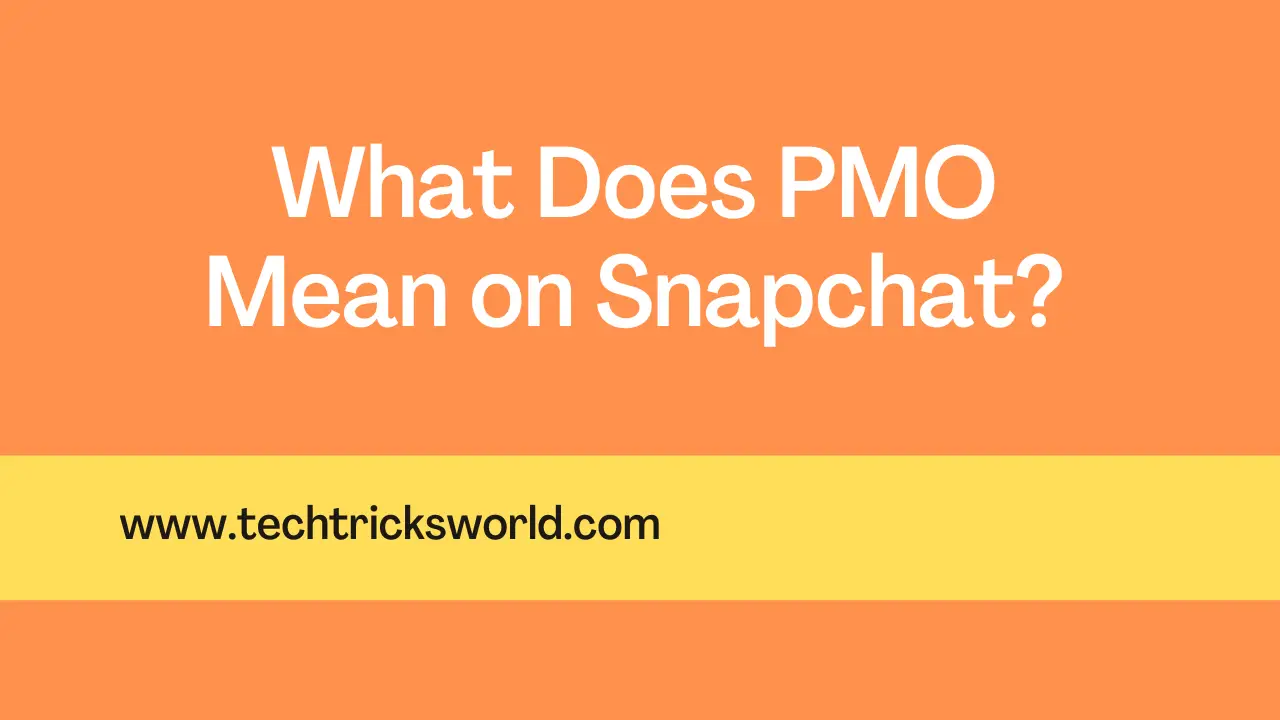 What Does PMO Mean On Snapchat