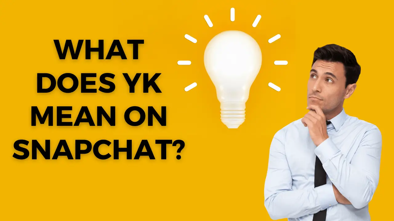 What Does YK Mean On Snapchat