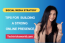 Socal media strategy - Tips for building strong online presence