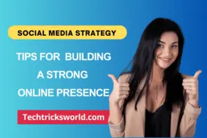 Socal media strategy - Tips for building strong online presence