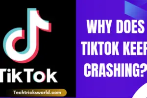 Why does tiktok keep crashing