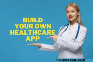 Build Your Own Healthcare App