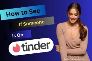 how to see if someone is on Tinder