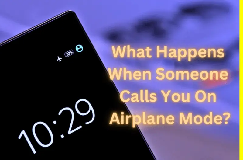 What Happens When Someone Calls You On Airplane Mode