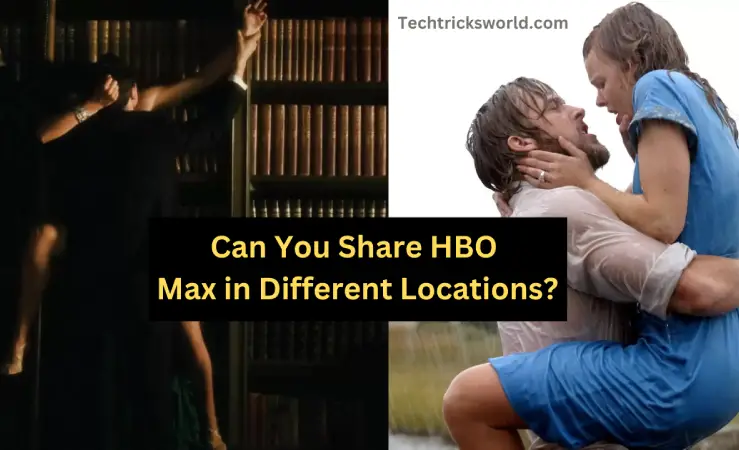 Can You Share HBO Max in Different Locations