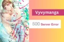 VyvyManga error 500