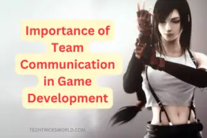importance of communication in game development