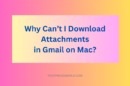why cant i download attachments in gmail on mac.